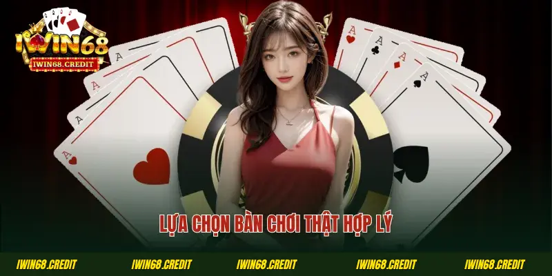 Lựa chọn bàn chơi thật hợp lý