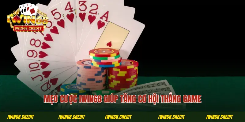 Mẹo cược Iwin68 giúp tăng cơ hội thắng game