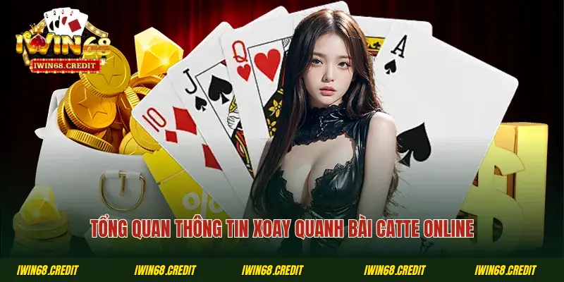 Tổng quan thông tin xoay quanh bài Catte online